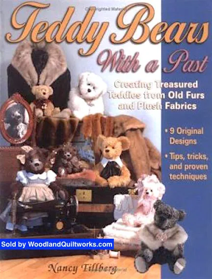 Teddy Bears with a Past : Creating Treasured Teddies from Old Furs and Plush Fabrics by Nancy Tillberg