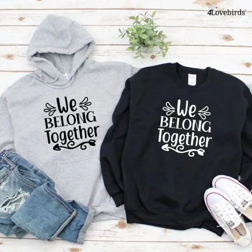 We Belong Together Cute Couple's Matching Outfits - Ideal Valentine Gift Set